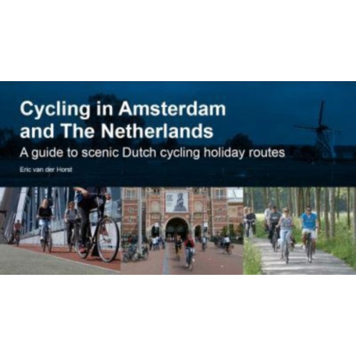 EOS Cycling Holidays Ltd Cycling in Amsterdam and The Netherlands (häftad, eng)