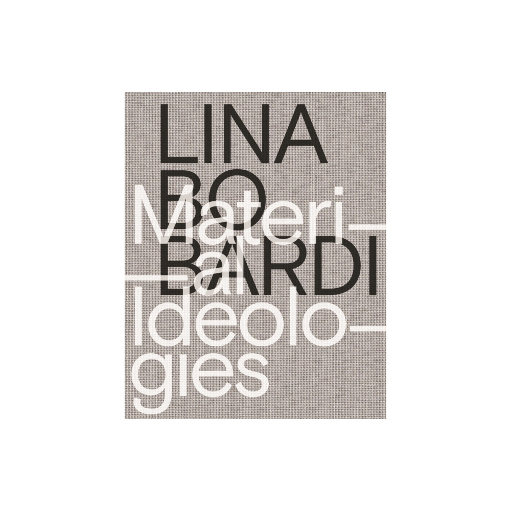 Produktbild för Lina Bo Bardi – Material Ideologies (häftad, eng)