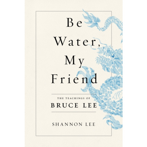 Flatiron Books Be Water, My Friend (häftad, eng)