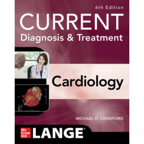 McGraw-Hill Education Current Diagnosis & Treatment Cardiology, Sixth Edition (häftad, eng)