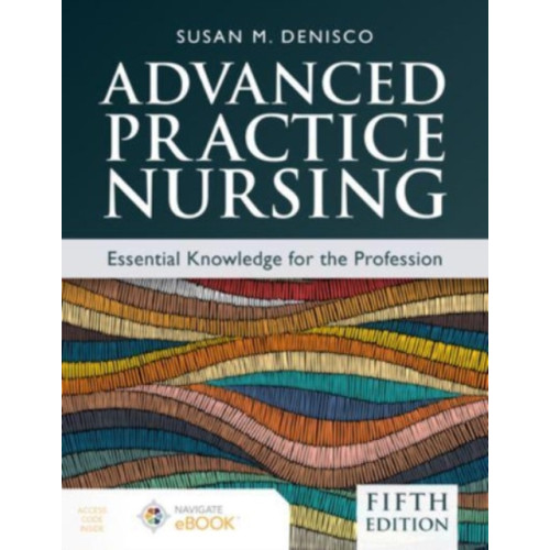 Jones and Bartlett Publishers, Inc Advanced Practice Nursing: Essential Knowledge for the Profession (häftad, eng)