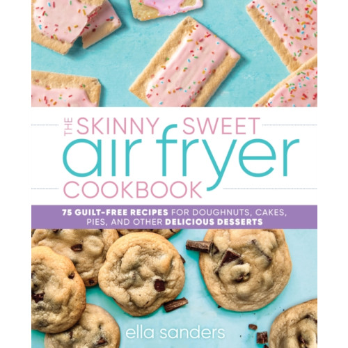 Castle Point Books The Skinny Sweet Air Fryer Cookbook (inbunden, eng)