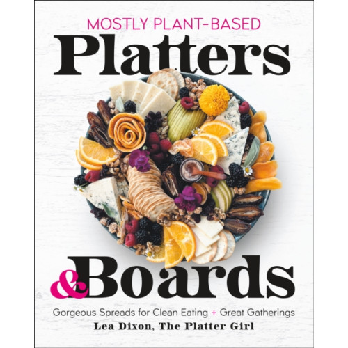 Castle Point Books Mostly Plant-Based Platters & Boards (inbunden, eng)