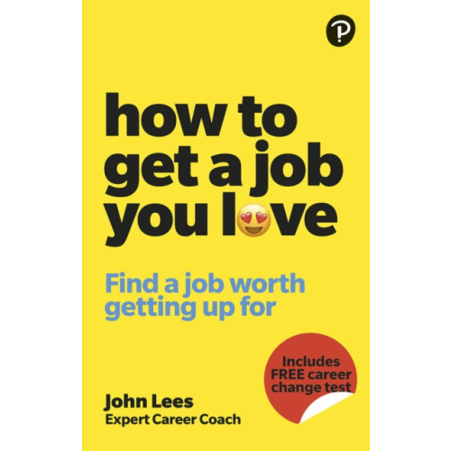 Pearson Education Limited How To Get A Job You Love: Find a job worth getting up for in the morning (häftad, eng)