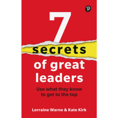 Pearson Education Limited 7 Secrets of Great Leaders: Use what they know to get to the top (häftad, eng)