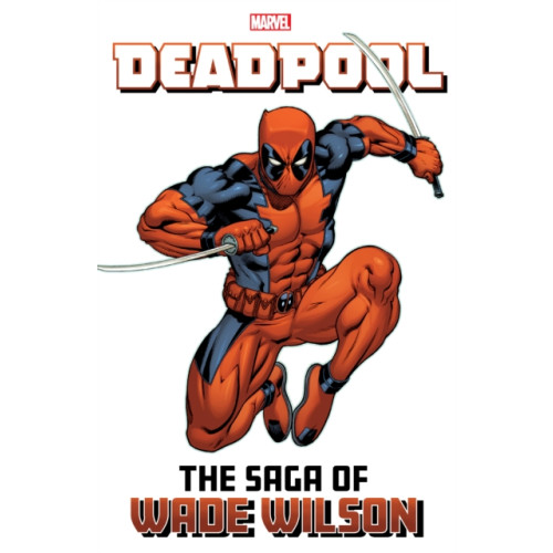 Marvel Comics Deadpool: The Saga of Wade Wilson (häftad, eng)