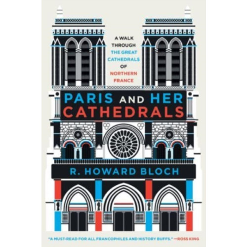 WW Norton & Co Paris and Her Cathedrals (häftad, eng)