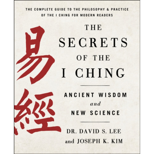 St Martin's Press The Secrets of the I Ching: Ancient Wisdom and New Science (häftad, eng)