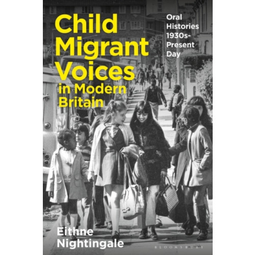 Bloomsbury Publishing PLC Child Migrant Voices in Modern Britain (häftad, eng)