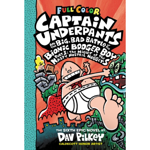 Scholastic Inc. Captain Underpants and the Big, Bad Battle of the Bionic Booger Boy, Part 1: The Night of the Nasty Nostril Nuggets: Color Edition (Captain Underpants #6) (inbunden, eng)