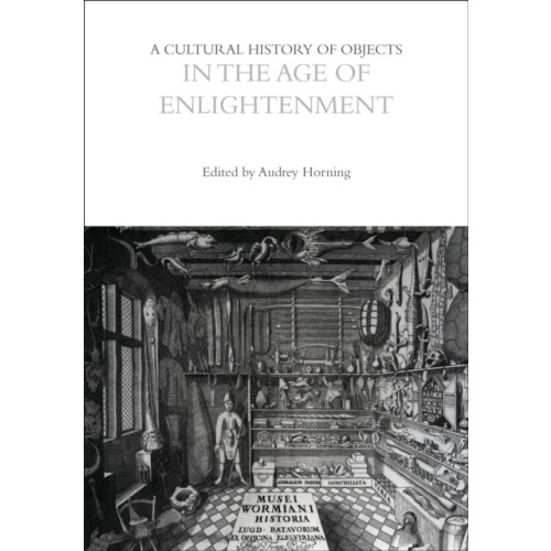 Bloomsbury Publishing PLC A Cultural History of Objects in the Age of Enlightenment (häftad, eng)