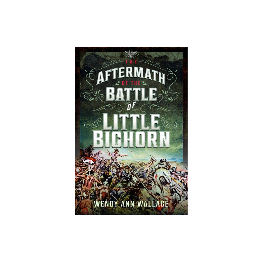 Produktbild för The Aftermath of the Battle of Little Big Horn (inbunden, eng)