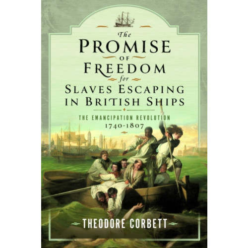 Pen & Sword Books Ltd The Promise of Freedom for Slaves Escaping in British Ships (inbunden, eng)