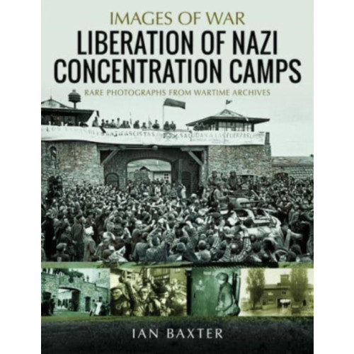 Pen & Sword Books Ltd Liberation of Nazi Concentration Camps (häftad, eng)