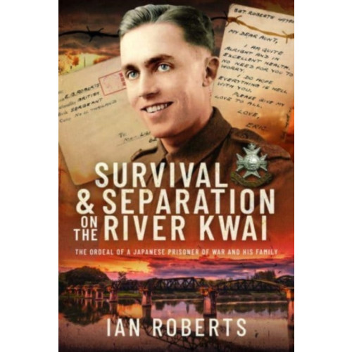 Pen & Sword Books Ltd Survival and Separation on the River Kwai (inbunden, eng)