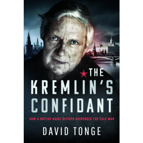 Pen & Sword Books Ltd The Kremlin's Confidant (inbunden, eng)