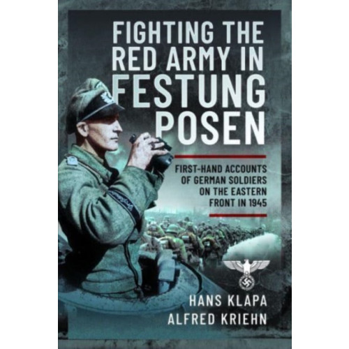 Pen & Sword Books Ltd Facing the Red Army in Festung Posen (inbunden, eng)