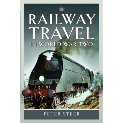 Pen & Sword Books Ltd Railway Travel in World War Two (inbunden, eng)