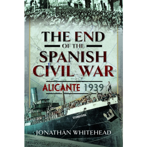 Pen & Sword Books Ltd The End of the Spanish Civil War (inbunden, eng)