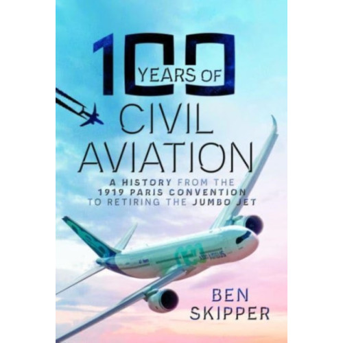 Pen & Sword Books Ltd 100 Years of Civil Aviation (inbunden, eng)