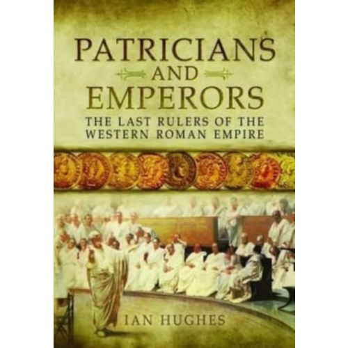 Pen & Sword Books Ltd Patricians and Emperors (häftad, eng)