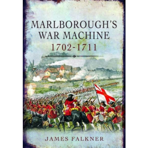 Pen & Sword Books Ltd Marlborough's War Machine, 1702-1711 (häftad, eng)