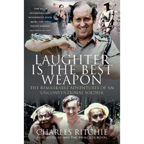 Pen & Sword Books Ltd Laughter is the Best Weapon: The Remarkable Adventures of an Unconventional Soldier (inbunden, eng)
