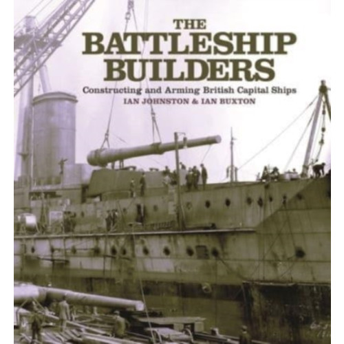 Pen & Sword Books Ltd The Battleship Builders (häftad, eng)