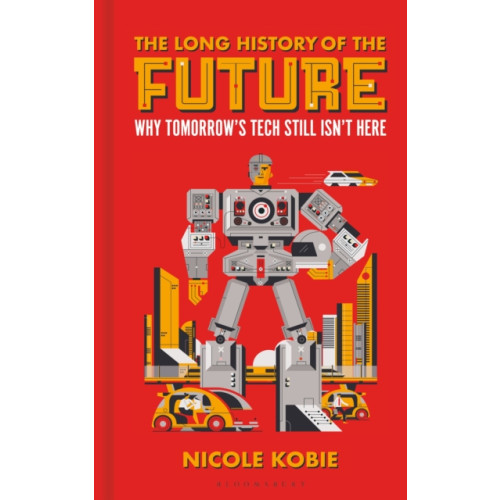 Bloomsbury Publishing PLC The Long History of the Future (inbunden, eng)