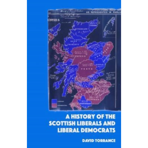 Edinburgh university press A History of the Scottish Liberals and Liberal Democrats (häftad, eng)