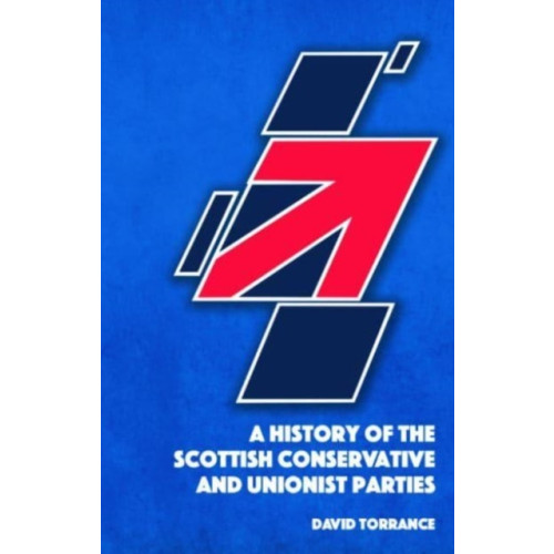 Edinburgh university press A History of the Scottish Conservative and Unionist Parties (häftad, eng)