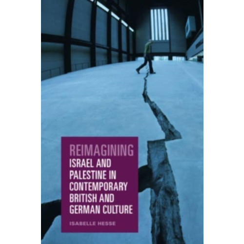 Edinburgh university press Reimagining Israel and Palestine in Contemporary British and German Culture (inbunden, eng)