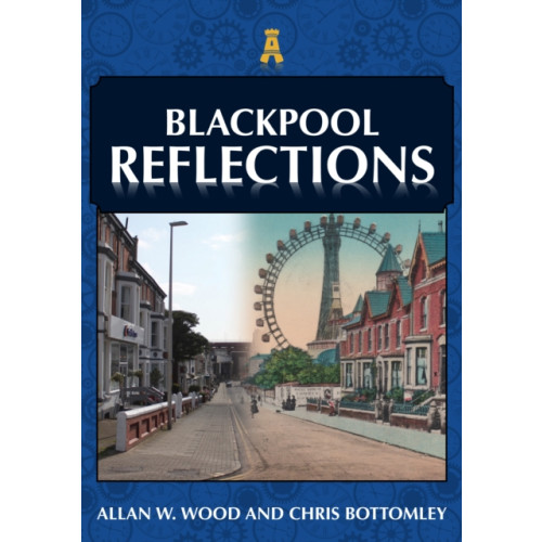 Amberley Publishing Blackpool Reflections (häftad, eng)