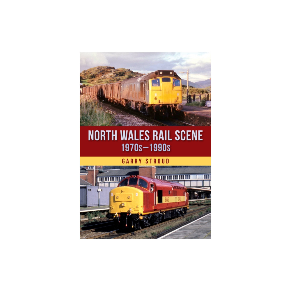 Produktbild för North Wales Rail Scene: 1970s – 1990s (häftad, eng)