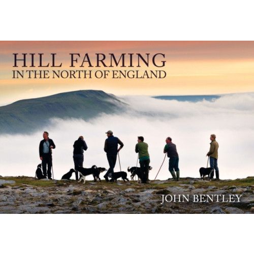 Amberley Publishing Hill Farming in the North of England (häftad, eng)