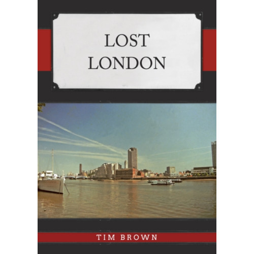 Amberley Publishing Lost London (häftad, eng)