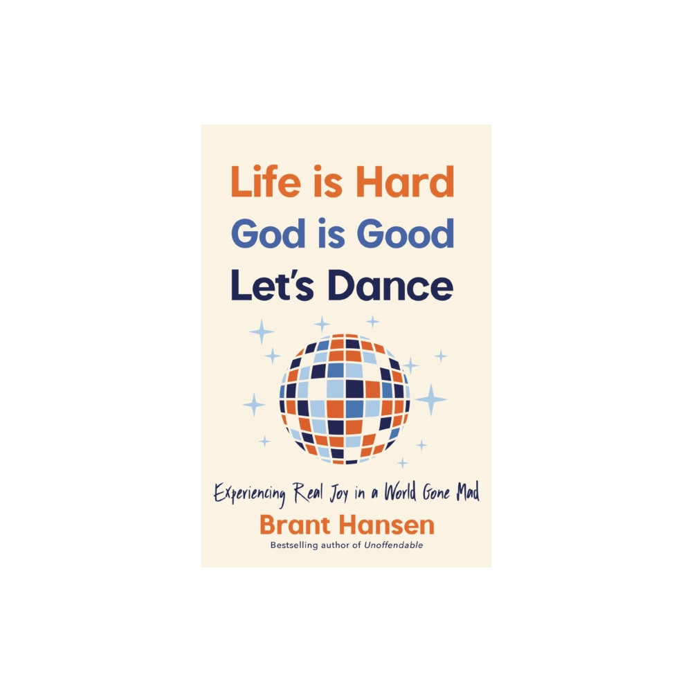 Produktbild för Life Is Hard. God Is Good. Let's Dance. (häftad, eng)