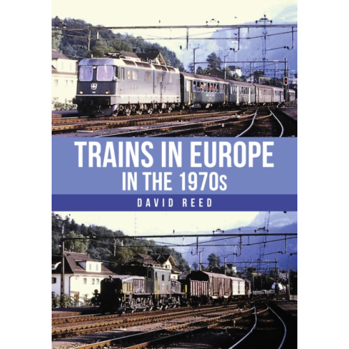 Amberley Publishing Trains in Europe in the 1970s (häftad, eng)