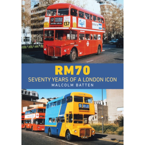 Amberley Publishing RM70 – Seventy Years of a London Icon (häftad, eng)