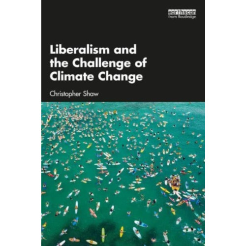 Taylor & francis ltd Liberalism and the Challenge of Climate Change (häftad, eng)