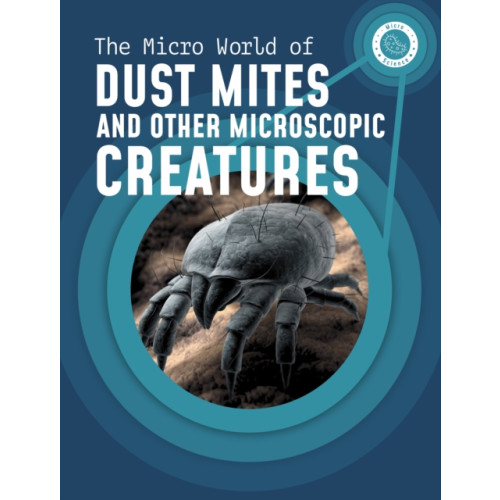 Capstone Global Library Ltd The Micro World of Dust Mites and Other Microscopic Creatures (häftad, eng)