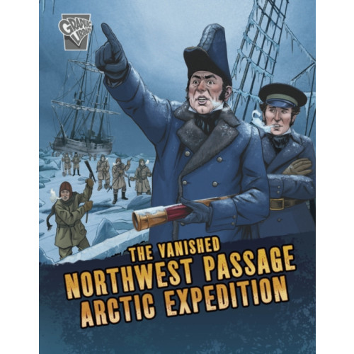 Capstone Global Library Ltd The Vanished Northwest Passage Arctic Expedition (häftad, eng)