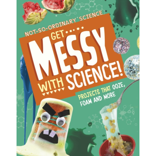 Capstone Global Library Ltd Get Messy with Science! (häftad, eng)