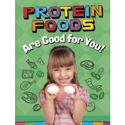 Capstone Global Library Ltd Protein Foods Are Good for You! (häftad, eng)