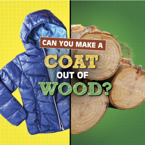 Capstone Global Library Ltd Can You Make a Coat Out of Wood? (häftad, eng)