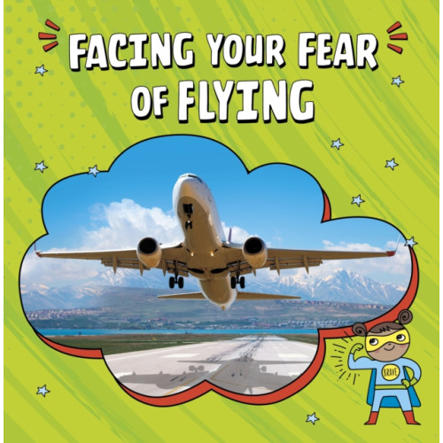 Capstone Global Library Ltd Facing Your Fear of Flying (häftad, eng)