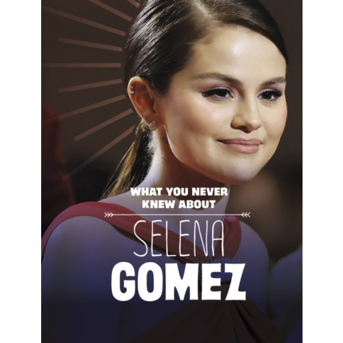 Capstone Global Library Ltd What You Never Knew About Selena Gomez (häftad, eng)