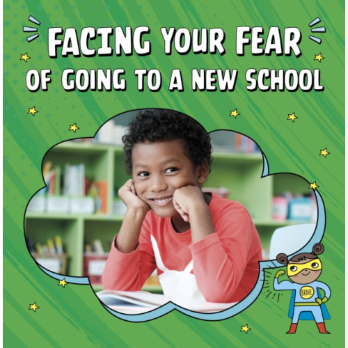Capstone Global Library Ltd Facing Your Fear of Going to a New School (häftad, eng)