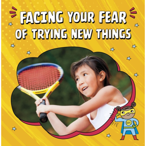 Capstone Global Library Ltd Facing Your Fear of Trying New Things (häftad, eng)