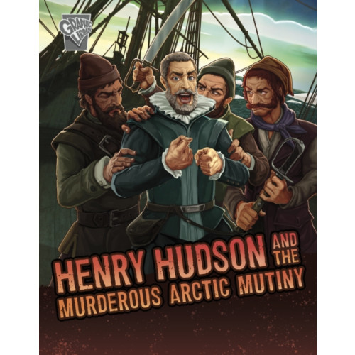 Capstone Global Library Ltd Henry Hudson and the Murderous Arctic Mutiny (inbunden, eng)